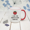https://www.treatgifts.com/assets/images/catalog-product/i-love-you-from-my-head-tomatoes-mug-per2037-001.jpg