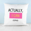 Actually I Can Cushion Cover - JOLIGIFT.UK